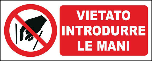 VIETATO INTRODURRE LE MANI - CARTELLO SEGNALETICO UNI ISO 7010 in Adesivo Resistente, Pannello in Forex, Pannello In Alluminio