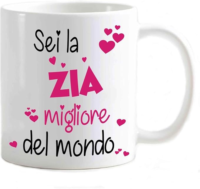 Tazza in ceramica Stampata - SEI LA ZIA MIGLIORE DEL MONDO - Tazza 320 ml in Ceramica Bianca, Stampa in alta definizione Idea Regalo Originale e Unica MADE IN ITALY