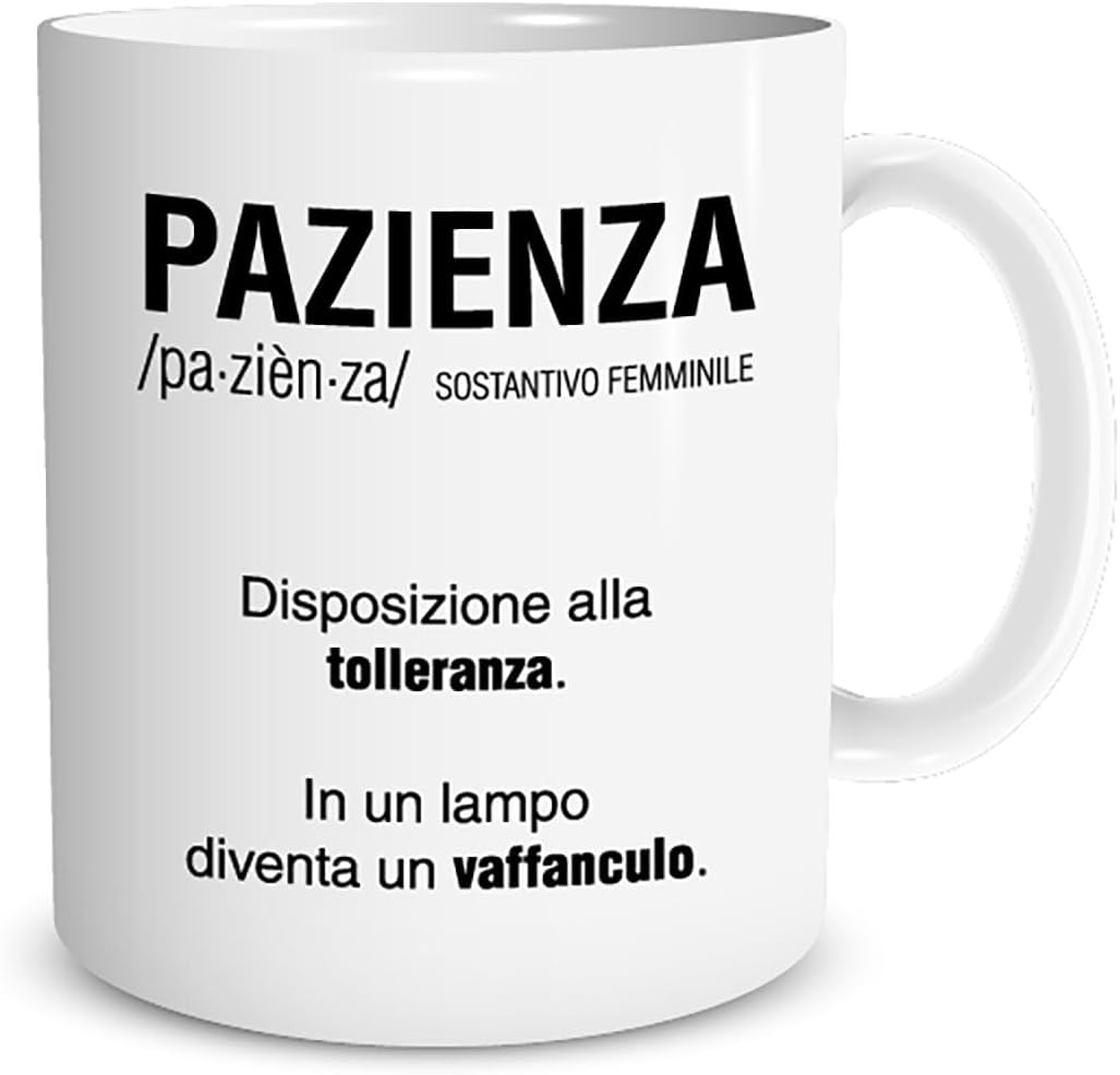 Tazza in ceramica Stampata - Pazienza mod 3 - Tazza 320 ml in Ceramica Bianca, Stampa in alta definizione Idea Regalo Originale e Unica MADE IN ITALY
