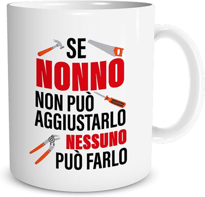 Tazza in ceramica Stampata - Se Nonno Non Può Aggiustarlo - Tazza 320 ml in Ceramica Bianca, Stampa in alta definizione Idea Regalo Originale e Unica MADE IN ITALY