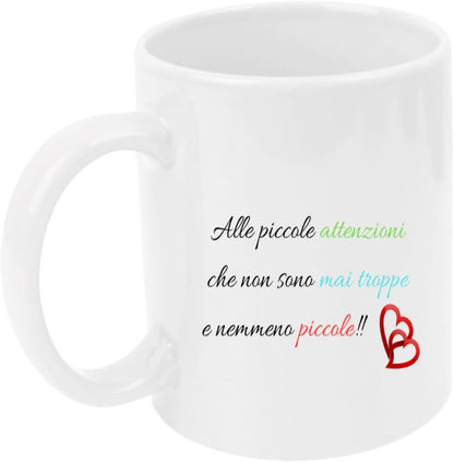 Tazza in ceramica Stampata - ALLE PICCOLE ATTENZIONI - Tazza 320 ml in Ceramica Bianca, Stampa in alta definizione Idea Regalo Originale e Unica MADE IN ITALY