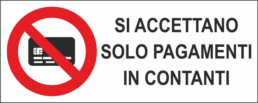 SI ACCETTANO SOLO PAGAMENTI CON CONTANTI - CARTELLO SEGNALETICO UNI ISO 7010 in Adesivo Resistente, Pannello in Forex, Pannello In Alluminio