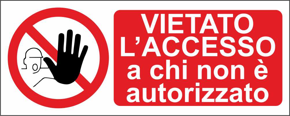 Vietato l'accesso a chi non è autorizzato - CARTELLO SEGNALETICO UNI ISO 7010 in Adesivo Resistente, Pannello in Forex, Pannello In Alluminio