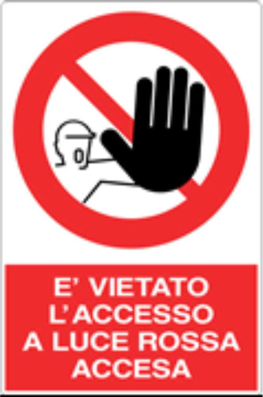 GLOBAL CARTELLO SEGNALETICO - È VIETATO L'ACCESSO A LUCE ROSSA ACCESA - Adesivo Resistente, Pannello in Forex, Pannello In Alluminio
