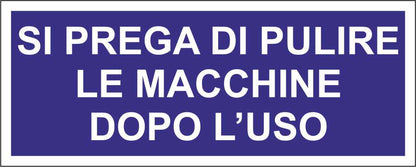 SI PREGA DI PULIRE LE MACCHINE DOPO L'USO - CARTELLO SEGNALETICO UNI ISO 7010 in Adesivo Resistente, Pannello in Forex, Pannello In Alluminio