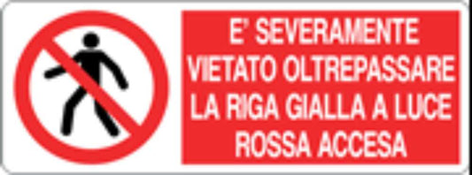 È SEVERAMENTE VIETATO OLTREPASSARE LA RIGA GIALLA - CARTELLO SEGNALETICO UNI ISO 7010 in Adesivo, Pannello in Forex, Pannello In Alluminio