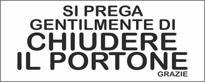 SI PREGA GENTILMENTE DI CHIUDERE IL PORTONE - CARTELLO SEGNALETICO UNI ISO 7010 in Adesivo Resistente, Pannello in Forex, Pannello In Alluminio