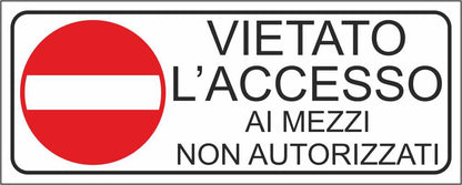 Vietato l'accesso ai mezzi non autorizzati - CARTELLO SEGNALETICO UNI ISO 7010 in Adesivo Resistente, Pannello in Forex, Pannello In Alluminio