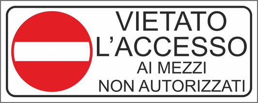 Vietato l'accesso ai mezzi non autorizzati - CARTELLO SEGNALETICO UNI ISO 7010 in Adesivo Resistente, Pannello in Forex, Pannello In Alluminio