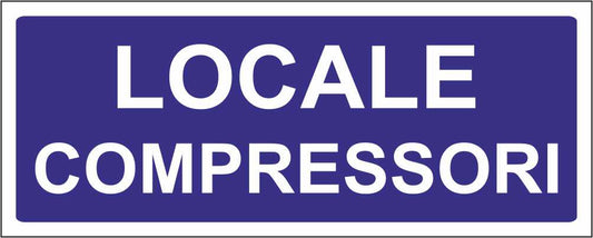 Locale compressori  - CARTELLO SEGNALETICO UNI ISO 7010 in Adesivo Resistente, Pannello in Forex, Pannello In Alluminio