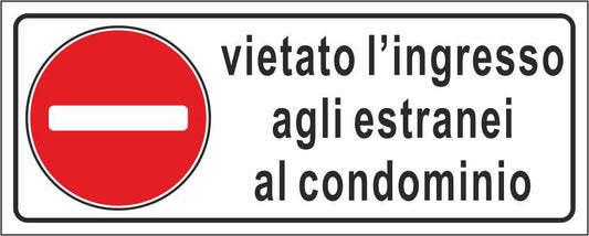 Vietato l'ingresso agli estranei al condominio - CARTELLO SEGNALETICO UNI ISO 7010 in Adesivo Resistente, Pannello in Forex, Pannello In Alluminio