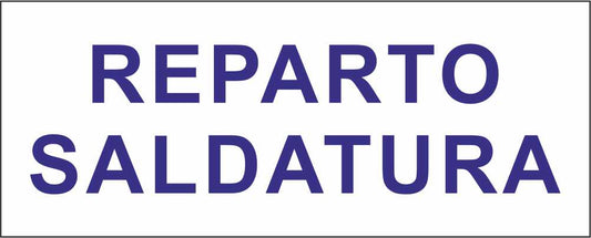 REPARTO SALDATURA - CARTELLO SEGNALETICO UNI ISO 7010 in Adesivo Resistente, Pannello in Forex, Pannello In Alluminio
