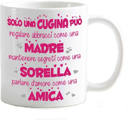 Tazza in ceramica Stampata - solo una cugina può - Tazza 320 ml in Ceramica Bianca, Stampa in alta definizione Idea Regalo Originale e Unica MADE IN ITALY