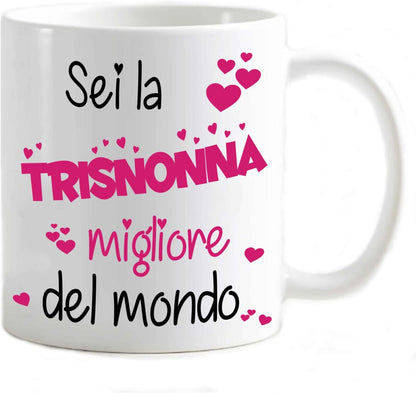 Tazza in ceramica Stampata - Sei la trisnonna migliore del mondo - Tazza 320 ml in Ceramica Bianca, Stampa in alta definizione Idea Regalo Originale e Unica MADE IN ITALY