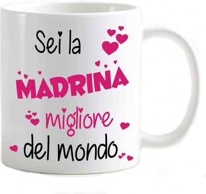 Tazza in ceramica Stampata - Sei la madrina migliore del mondo - Tazza 320 ml in Ceramica Bianca, Stampa in alta definizione Idea Regalo Originale e Unica MADE IN ITALY