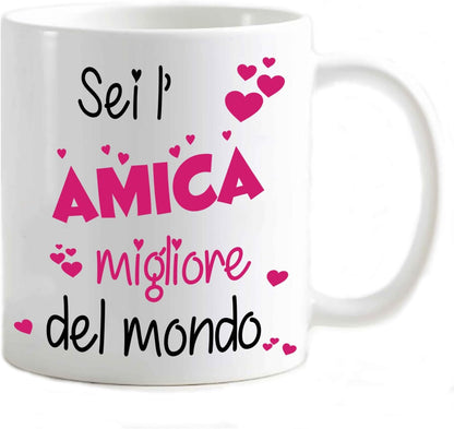 Tazza in ceramica Stampata - Sei l'amica migliore del mondo - Tazza 320 ml in Ceramica Bianca, Stampa in alta definizione Idea Regalo Originale e Unica MADE IN ITALY