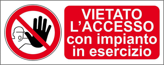 VIETATO L'ACCESSO CON IMPIANTO IN ESERCIZIO - CARTELLO SEGNALETICO UNI ISO 7010 in Adesivo Resistente, Pannello in Forex, Pannello In Alluminio