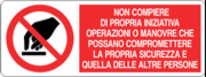 NON COMPIERE DI PROPRIA INIZIATIVA - CARTELLO SEGNALETICO UNI ISO 7010 in Adesivo, Pannello in Forex, Pannello In Alluminio