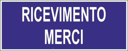 RICEVIMENTO MERCI - CARTELLO SEGNALETICO UNI ISO 7010 in Adesivo Resistente, Pannello in Forex, Pannello In Alluminio