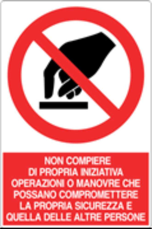 GLOBAL CARTELLO SEGNALETICO - NON COMPIERE DI PROPRIA INIZIATIVA - Adesivo Resistente, Pannello in Forex, Pannello In Alluminio