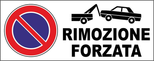 RIMOZIONE FORZATA - CARTELLO SEGNALETICO UNI ISO 7010 in Adesivo Resistente, Pannello in Forex, Pannello In Alluminio