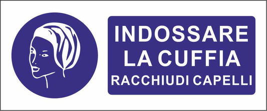INDOSSARE LA CUFFIA RACCHIUDI CAPELLI - CARTELLO SEGNALETICO UNI ISO 7010 in Adesivo Resistente, Pannello in Forex, Pannello In Alluminio