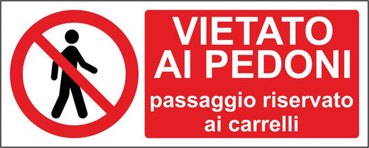 Vietato ai pedoni passaggio riservato ai carrelli - CARTELLO SEGNALETICO UNI ISO 7010 in Adesivo Resistente, Pannello in Forex, Pannello In Alluminio