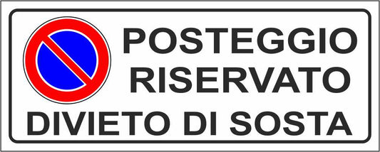 POSTEGGIO RISERVATO DIVIETO DI SOSTA - CARTELLO SEGNALETICO UNI ISO 7010 in Adesivo Resistente, Pannello in Forex, Pannello In Alluminio