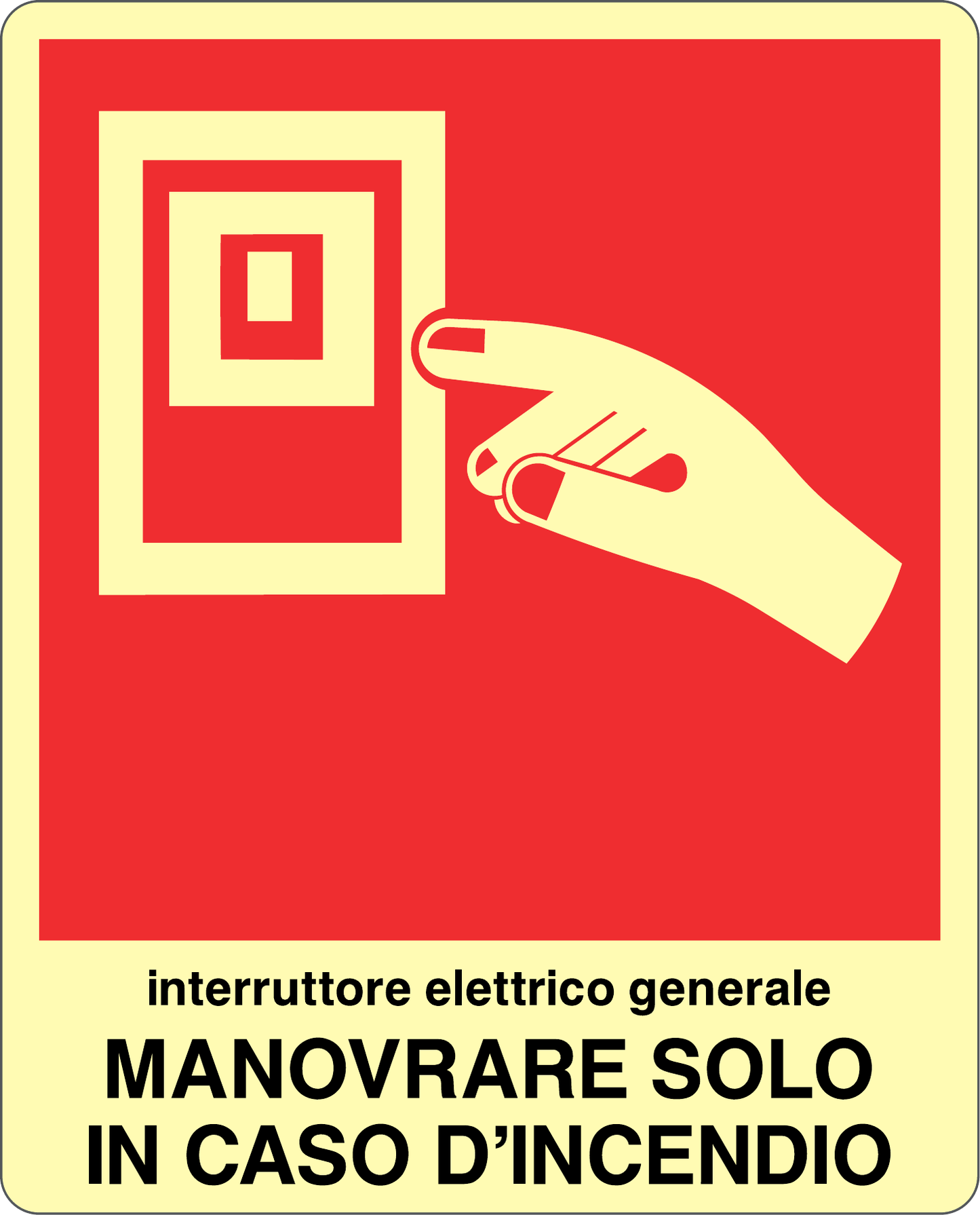 GLOBAL CARTELLO SEGNALETICO LUMINESCENTE - INTERRUTTORE ELETTRICO GENERALE MANOVRARE SOLO IN CASO D'INCENDIO - Adesivo Luminescente O Pannello Rigido Luminescente