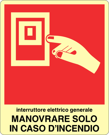 GLOBAL CARTELLO SEGNALETICO LUMINESCENTE - INTERRUTTORE ELETTRICO GENERALE MANOVRARE SOLO IN CASO D'INCENDIO - Adesivo Luminescente O Pannello Rigido Luminescente