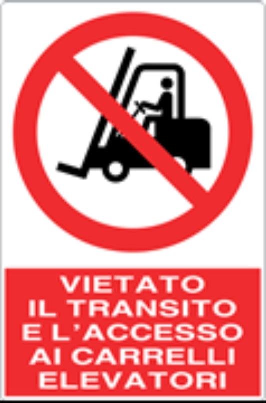 GLOBAL CARTELLO SEGNALETICO - VIETATO IL TRANSITO E L'ACCESSO AI CARRELLI ELEVATORI - Adesivo Resistente, Pannello in Forex, Pannello In Alluminio