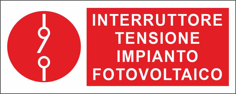 INTERRUTTORE TENSIONE IMPIANTO FOTOVOLTAICO - CARTELLO SEGNALETICO UNI ISO 7010 in Adesivo Resistente, Pannello in Forex, Pannello In Alluminio