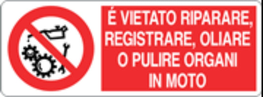 È VIETATO RIPARARE REGISTRARE OLIARE O PULIRE ORGANI - CARTELLO SEGNALETICO UNI ISO 7010 in Adesivo, Pannello in Forex, Pannello In Alluminio