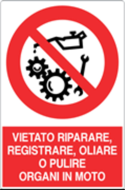 GLOBAL CARTELLO SEGNALETICO - È VIETATO RIPARARE REGISTRARE OLIARE O PULIRE ORGANI - Adesivo Resistente, Pannello in Forex, Pannello In Alluminio