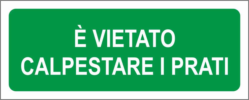 È VIETATO CALPESTARE I PRATI - CARTELLO SEGNALETICO UNI ISO 7010 in Adesivo Resistente, Pannello in Forex, Pannello In Alluminio
