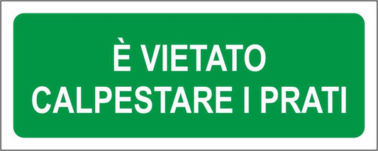 È VIETATO CALPESTARE I PRATI - CARTELLO SEGNALETICO UNI ISO 7010 in Adesivo Resistente, Pannello in Forex, Pannello In Alluminio