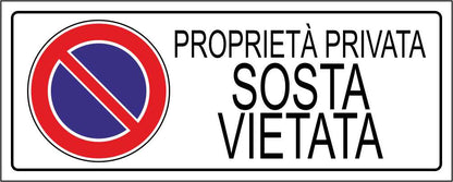 PROPRIETÀ PRIVATA SOSTA VIETATA - CARTELLO SEGNALETICO UNI ISO 7010 in Adesivo Resistente, Pannello in Forex, Pannello In Alluminio