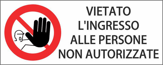 VIETATO L'INGRESSO ALLE PERSONE NON AUTORIZZATE - CARTELLO SEGNALETICO UNI ISO 7010 in Adesivo Resistente, Pannello in Forex, Pannello In Alluminio
