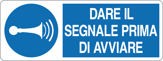 DARE IL SEGNALE PRIMA DI AVVIARE - CARTELLO SEGNALETICO UNI ISO 7010 in Adesivo, Pannello in Forex, Pannello In Alluminio