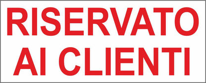 RISERVATO AI CLIENTI SCRITTA - CARTELLO SEGNALETICO UNI ISO 7010 in Adesivo Resistente, Pannello in Forex, Pannello In Alluminio
