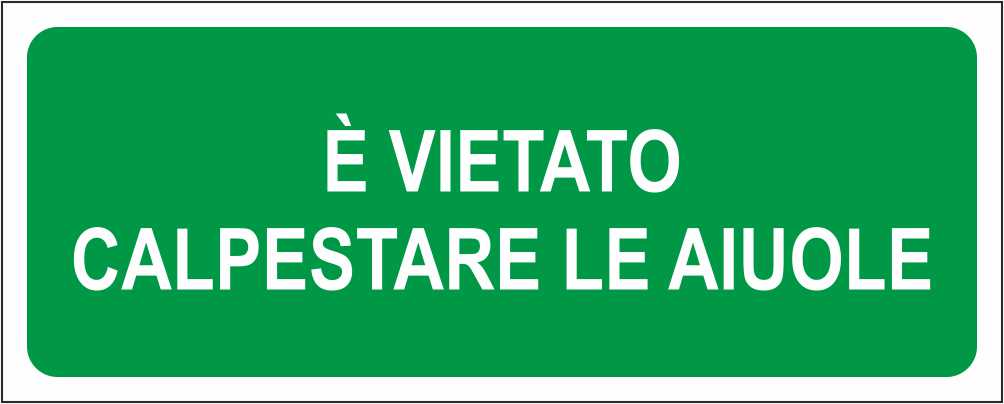 È vietato calpestare le aiuole - CARTELLO SEGNALETICO UNI ISO 7010 in Adesivo Resistente, Pannello in Forex, Pannello In Alluminio