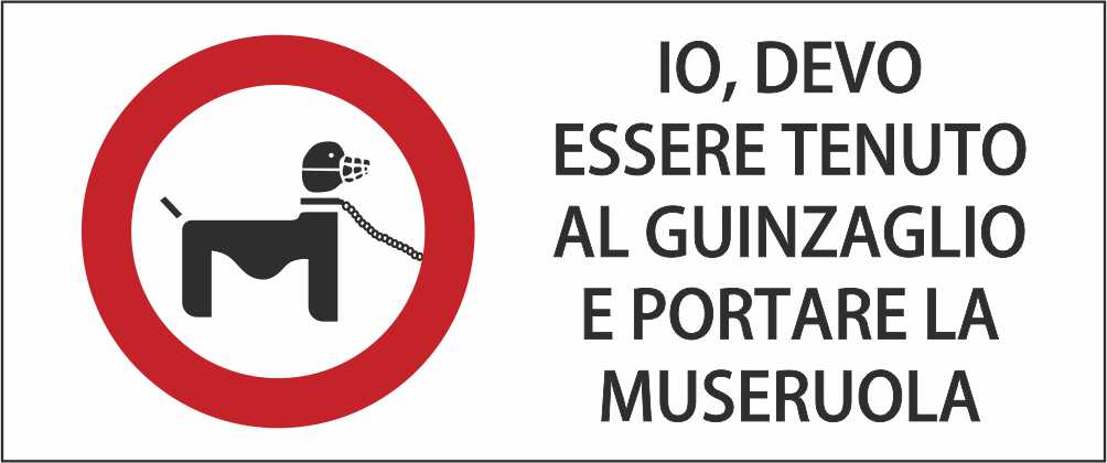 IO DEVO ESSERE TENUTO AL GUINZAGLIO E PORTARE LA MUSERUOLA mod 2 - CARTELLO SEGNALETICO UNI ISO 7010 in Adesivo Resistente, Pannello in Forex, Pannello In Alluminio