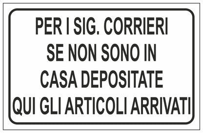 GLOBAL CARTELLO SEGNALETICO - PER I SIG. CORRIERI SE NON SONO IN CASA DEPOSITATE QUI GLI ARTICOLI ARRIVATI - Adesivo Extra Resistente, Pannello in Forex, Pannello In Alluminio