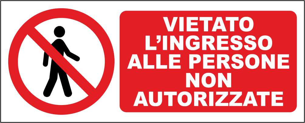 VIETATO L'INGRESSO ALLE PERSONE NON AUTORIZZATE mod 2 - CARTELLO SEGNALETICO UNI ISO 7010 in Adesivo Resistente, Pannello in Forex, Pannello In Alluminio
