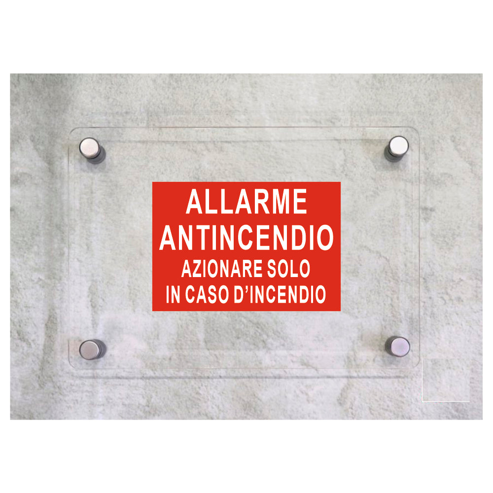 Global Targa Cartello in plexiglass - ALLARME ANTINCENDIO AZIONARE SOLO IN CASO D'INCENDIO - Con Distanziali in acciaio inox, Stampa UV.