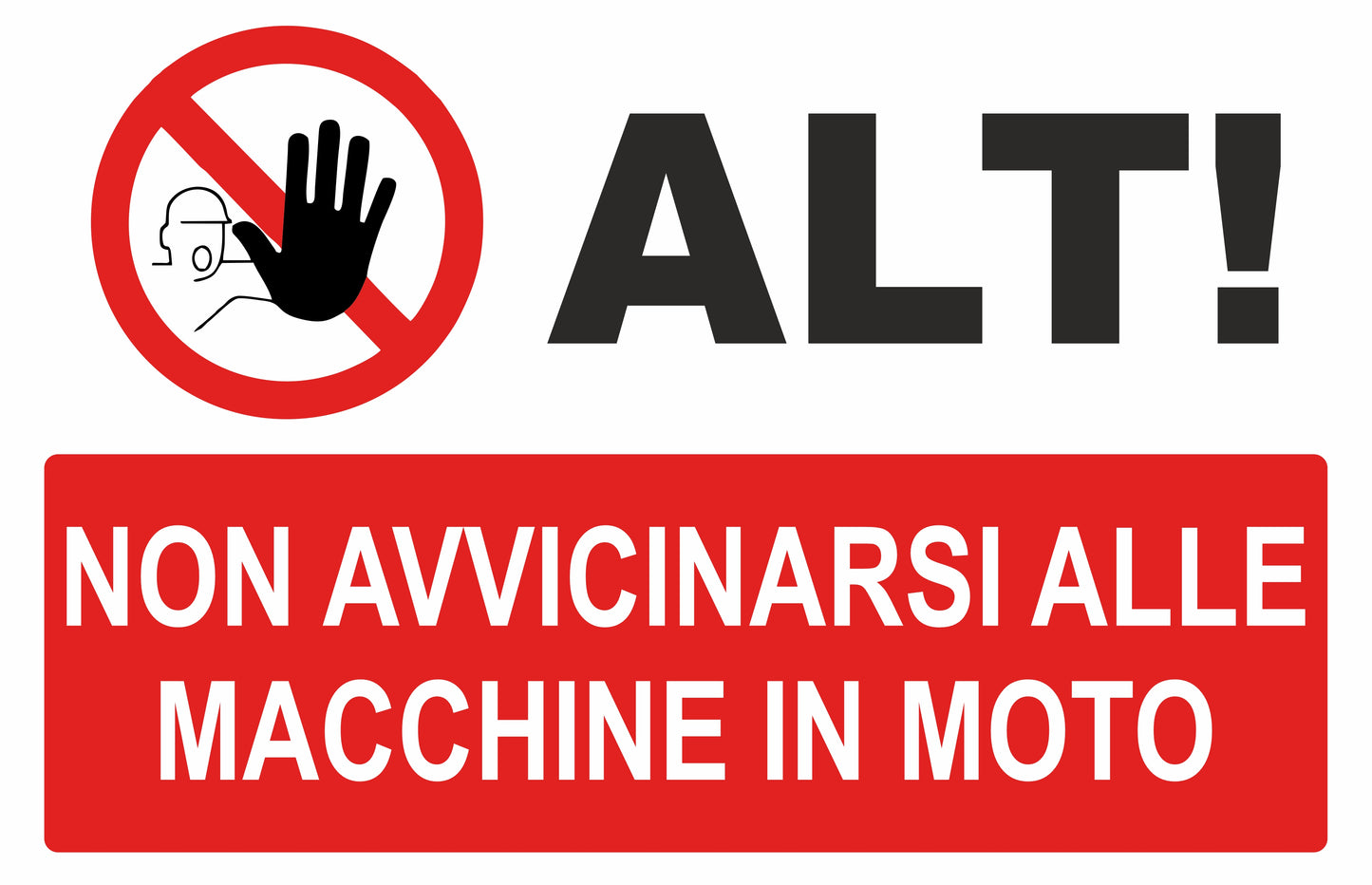 GLOBAL CARTELLO SEGNALETICO - ALT non avvicinarsi alle macchine in moto - Adesivo Extra Resistente, Pannello in Forex, Pannello In Alluminio