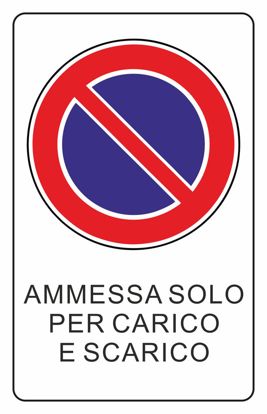 GLOBAL CARTELLO SEGNALETICO - AMMESSA SOLO PER CARICO E SCARICO - Adesivo Extra Resistente, Pannello in Forex, Pannello In Alluminio
