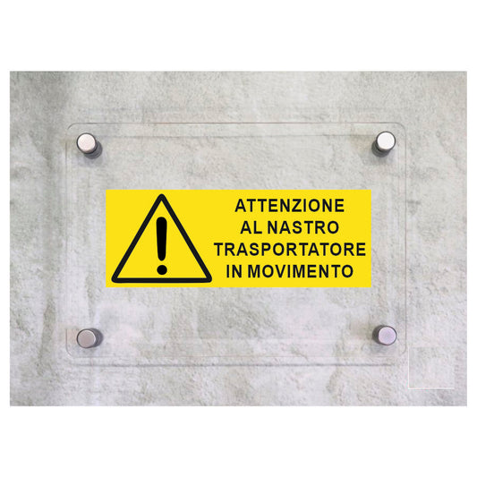 Global Targa Cartello in plexiglass UNI - ATTENZIONE AL NASTRO TRASPORTATORE IN MOVIMENTO - Con Distanziali in acciaio inox, Stampa UV