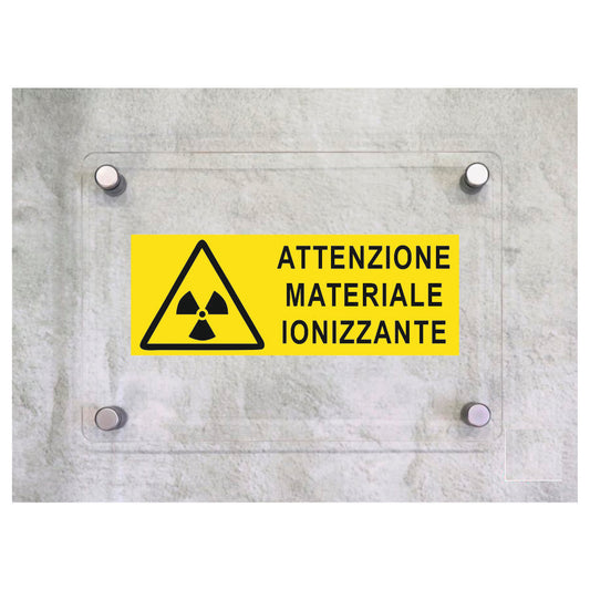 Global Targa Cartello in plexiglass UNI - ATTENZIONE MATERIALE IONIZZANTE - Con Distanziali in acciaio inox, Stampa UV