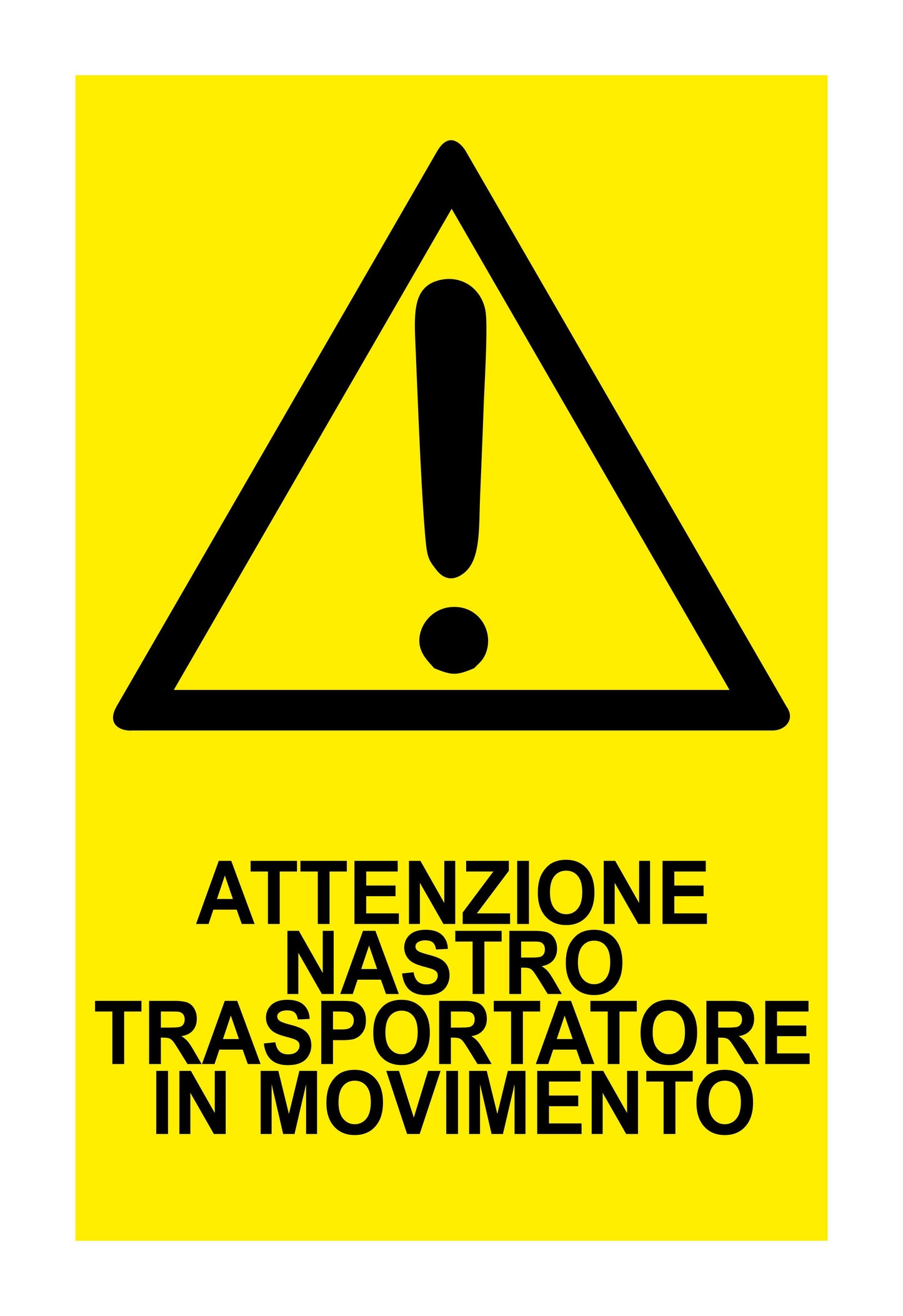 GLOBAL CARTELLO SEGNALETICO - ATTENZIONE NASTRO TRASPORTATORE IN MOVIMENTO - Adesivo Extra Resistente, Pannello in Forex, Pannello In Alluminio